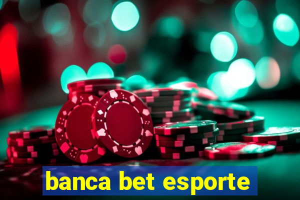 banca bet esporte